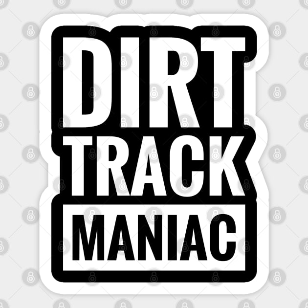 DIRT TRACK MANIAC Sticker by BWXshirts